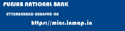 PUNJAB NATIONAL BANK  UTTARAKHAND KHANPUR -UA    micr code